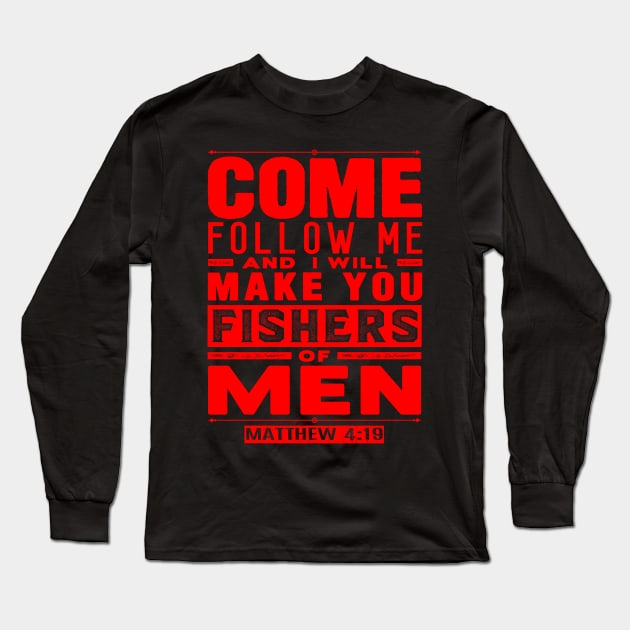 Come Follow Me And I Will Make You Fishers Of Men. Matthew 4:19 Long Sleeve T-Shirt by Plushism
